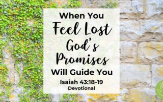 Isaiah 43:18-19 Devotional When You Feel Lost God's Promises Will Guide You