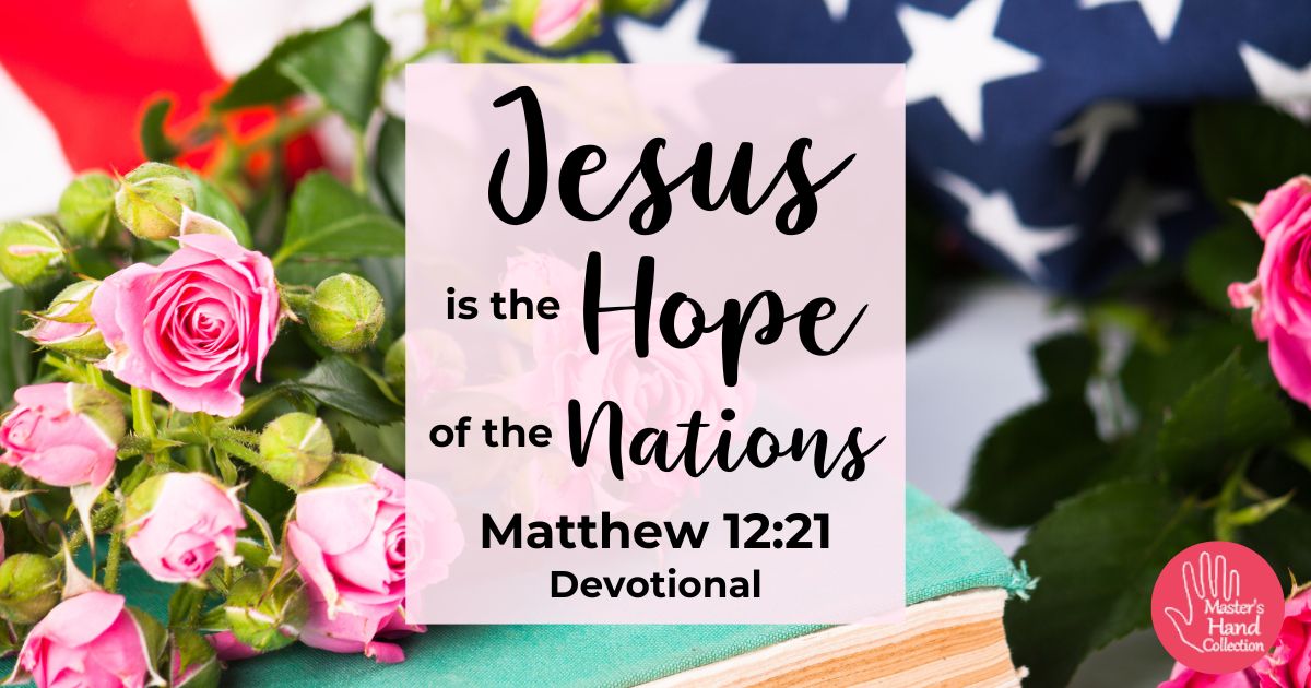 Matthew 12 21 Devotional Jesus is the Hope of the Nations
