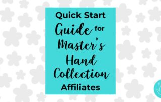 Quick Start Guide for Master's Hand Collection Affiliates