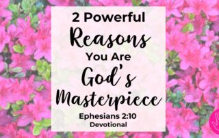 Ephesians 2:10 Devotional You Are God's Masterpiece