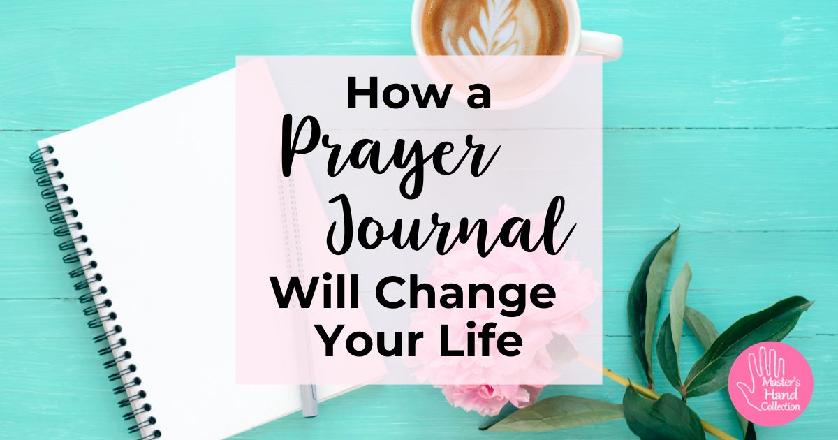How a Prayer Journal Will Change Your Life