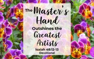 Isaiah 48:12-13 Devotional The Master's Hand Outshines the Greatest Artists