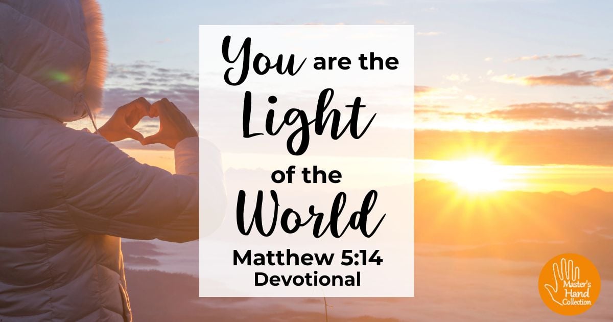 Matthew 5:14 Devotional You are the Light of the World