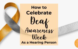 How to Celebrate Deaf Awareness Week As a Hearing Person