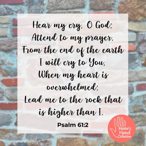 Psalm 61:2 Meaning Lead Me to the Rock That is Higher Than I