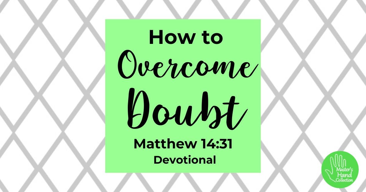 Matthew 14:31 Devotional How to Overcome Doubt