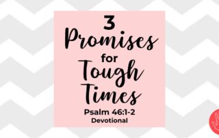 Psalm 46:1-2 Devotional God is Our Refuge and Strength in Tough Times