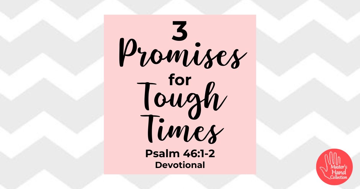 Psalm 46:1-2 Devotional God is Our Refuge and Strength in Tough Times