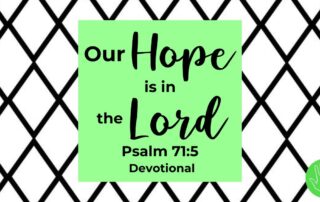 Psalm 71:5 Devotional Our Hope is in the Lord
