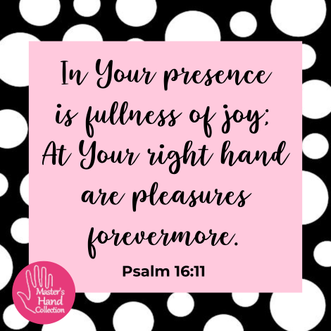 Psalm 16:11 Meaning In Your Presence is Fullness of Joy Bible Verse